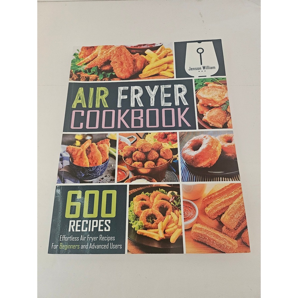 Air Fryer Cookbook 600 Recipes Jenson William Effortless Healthy Cooking Guide